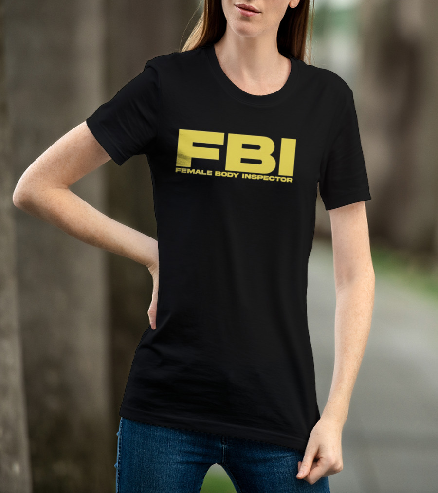 FBI Female Body Inspector Humor Bold Yellow T-Shirt