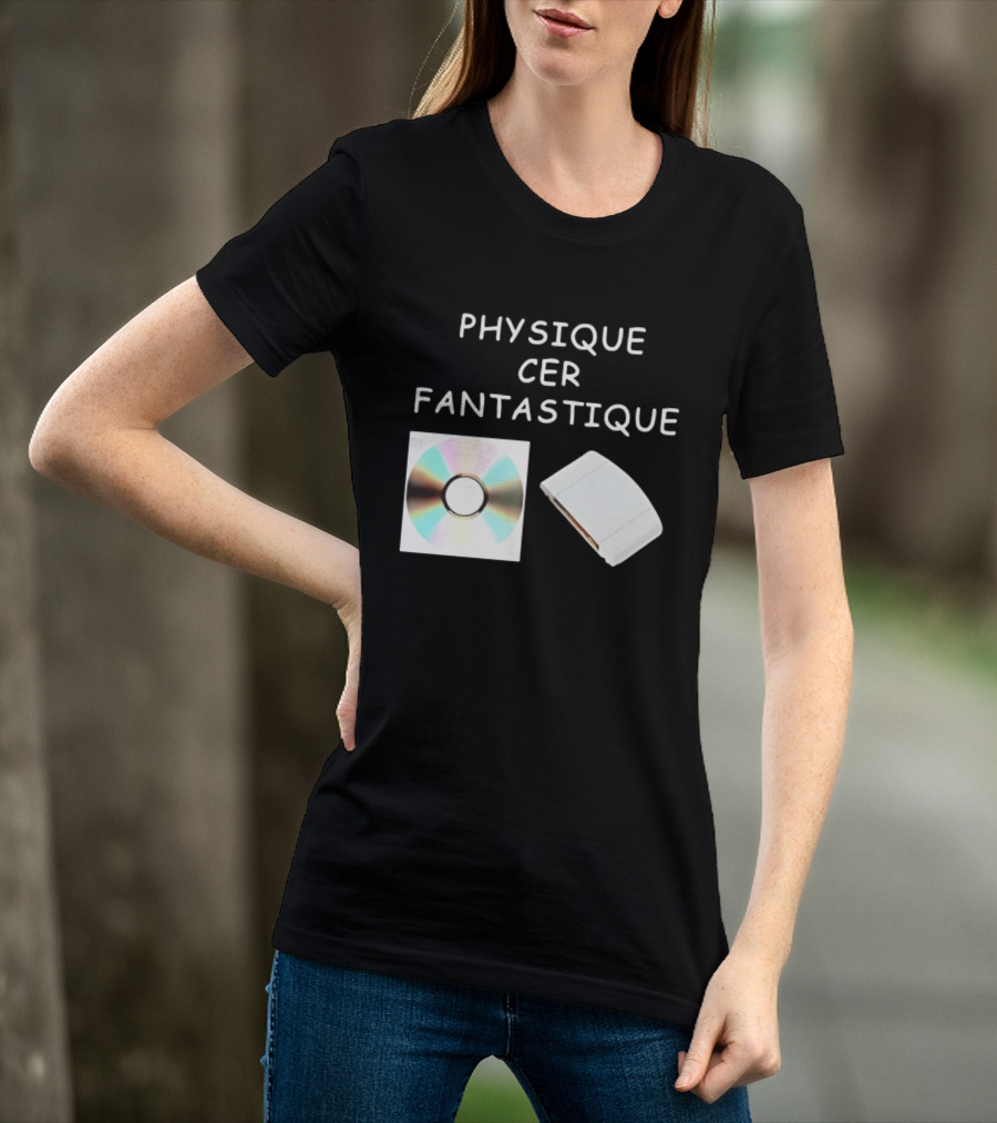 Physique Cer Fantastique Cd French Humor Vintage Technology Device T-Shirt