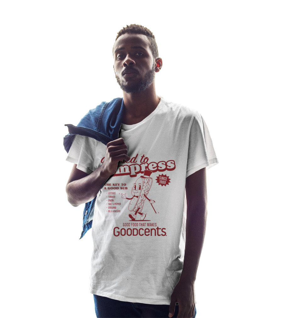 Dressed To Impress Since 1989 The Key To A Good Sub Goodcents Good Food That Makes Goodcents T-Shirt