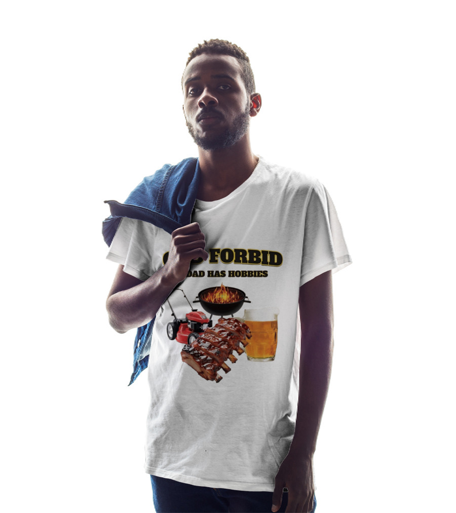 God Forbid A Dad Has Hobbies Grilling Lawn Mower Ribs Beer T-Shirt