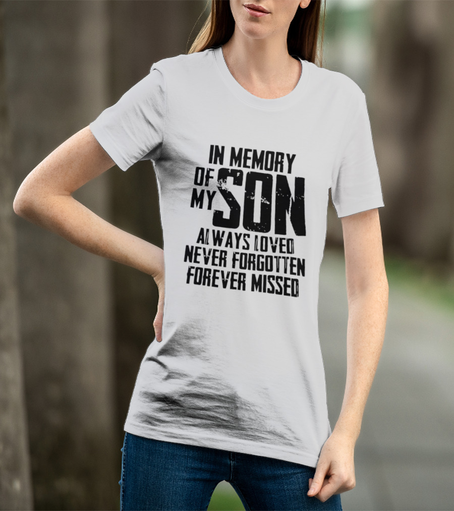 In Memory Of My Son Always Loved Never Forgotten Forever Missed T-Shirt