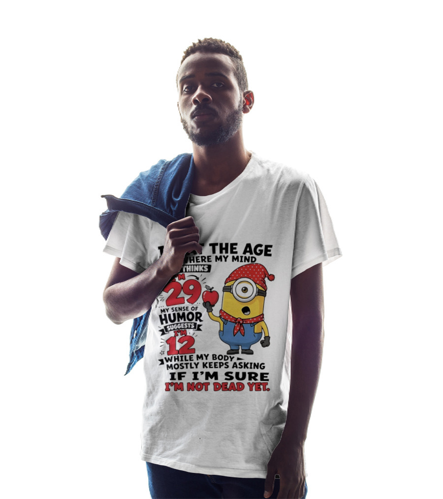 I'm 29 I'm 12 I'm Not Dead Yet Minion Humor T-Shirt