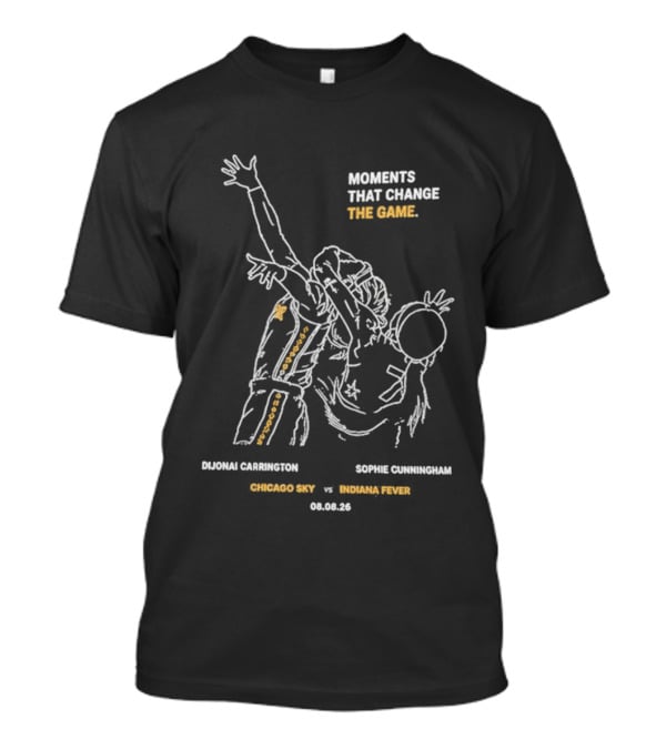 Moments That Change The Game DiJonai Carrington Sophie Cunningham Chicago Sky Vs Phoenix Mercury 08.02.23 T-Shirt