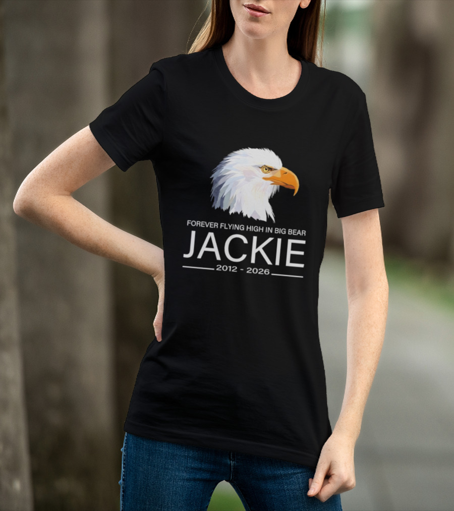 Jackie Forever Flying High 2012 2026 Big Bear Eagle T-Shirt