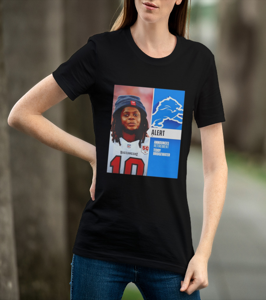 Detroit Lions Alert Announces Retirement Teddy Bridgewater Buccaneers T-Shirt