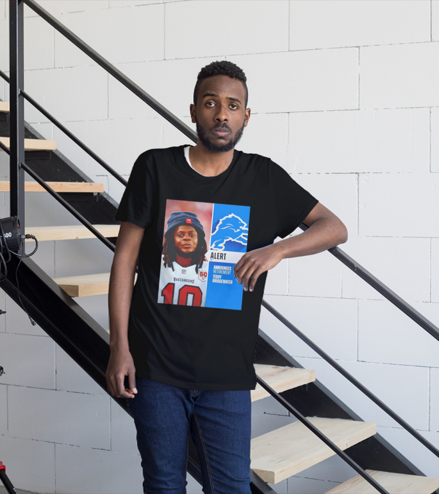 Detroit Lions Alert Announces Retirement Teddy Bridgewater Buccaneers T-Shirt
