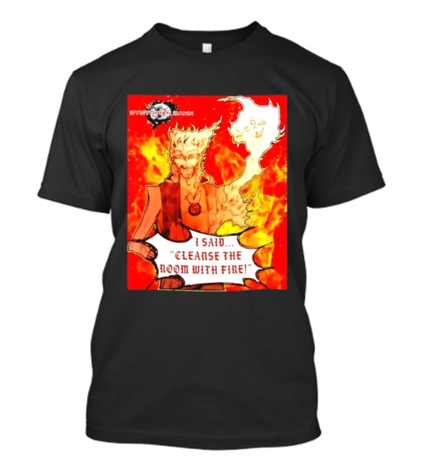 Dystopian Dawn I Said Cleanse The Room With Fire Fiery Character And Ghostly Flame T-Shirt