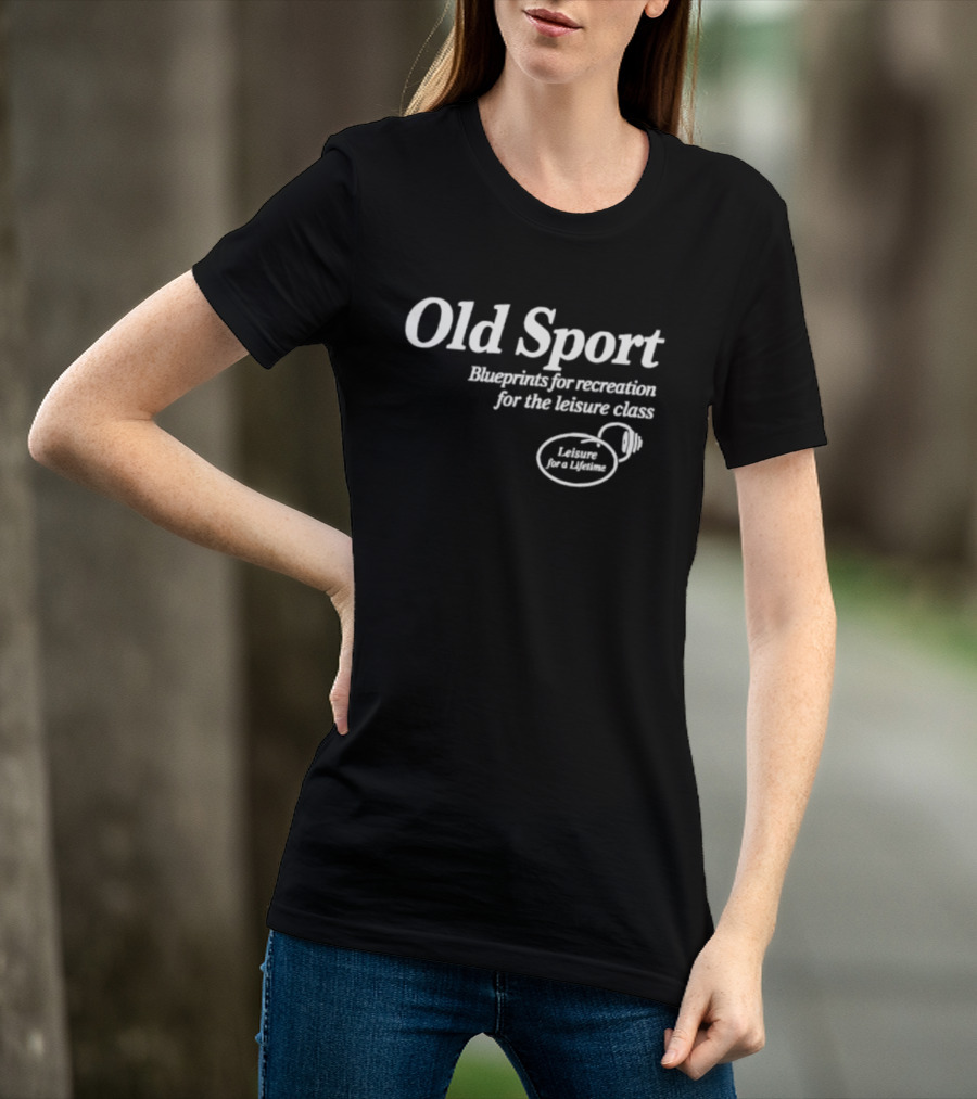 Old Sport Blueprints For Recreation Leisure Class Lifestyle T-Shirt