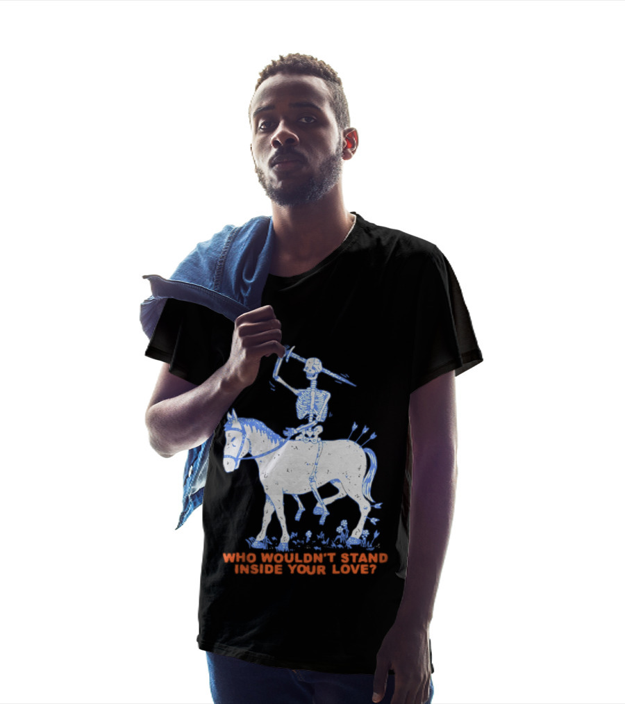 Skeleton Riding Horse Who Wouldn't Stand Inside Your Love T-Shirt