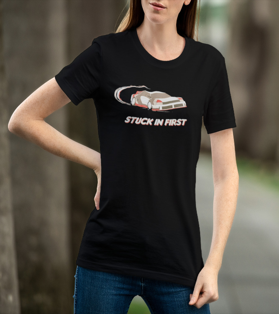 Stuck In First Racing Car Drift T-Shirt