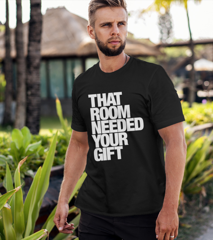 That Room Needed Your T-Shirt