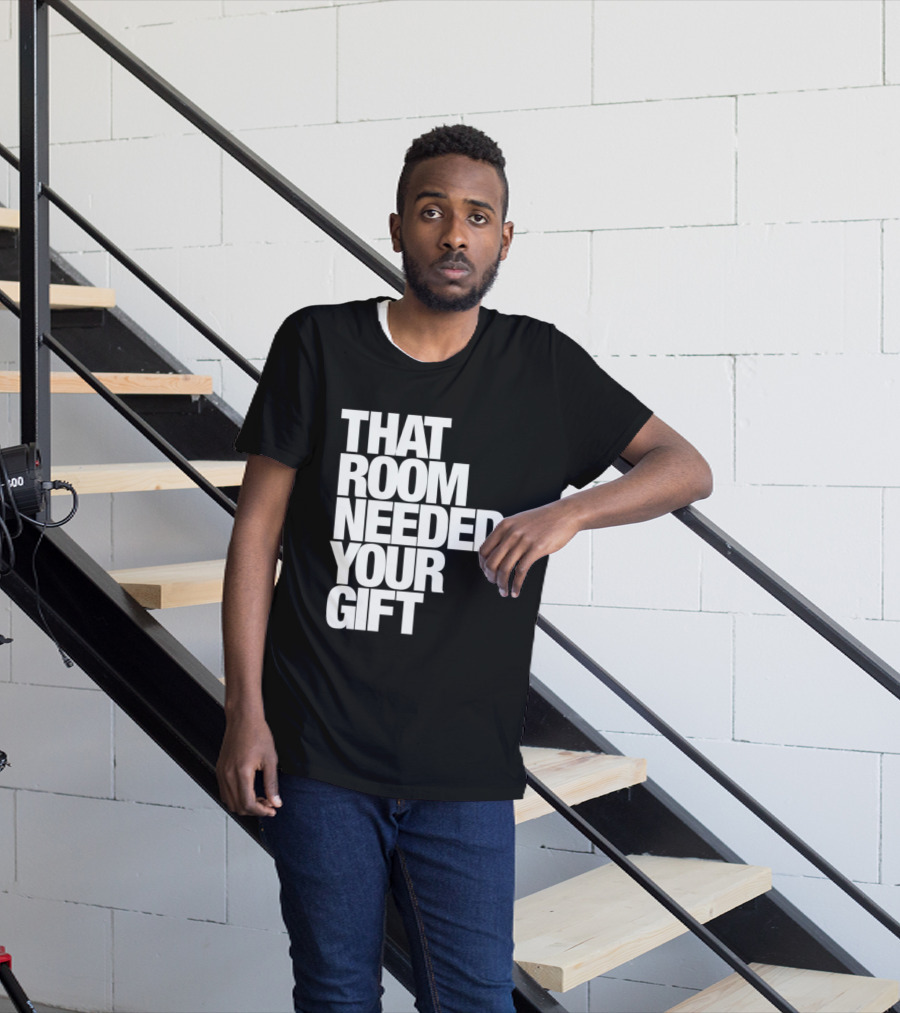That Room Needed Your T-Shirt