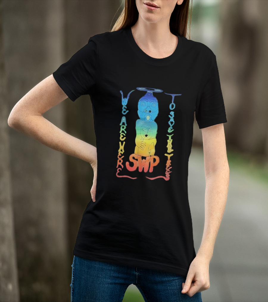 We Are Here To Save The Trees SWP LGBT Rainbow Totem T-Shirt