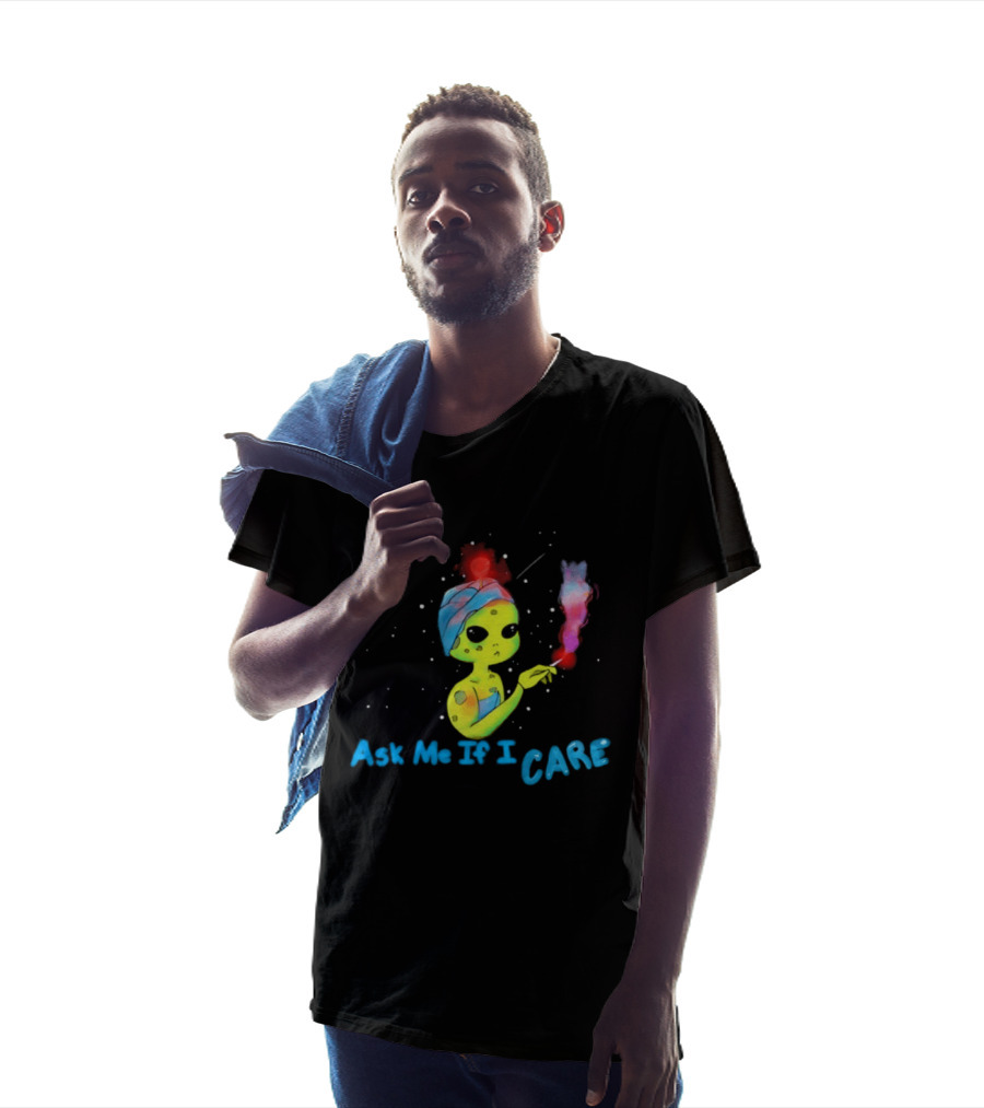 Ask Me If I Care Alien Space Sarcastic Smoking T-Shirt