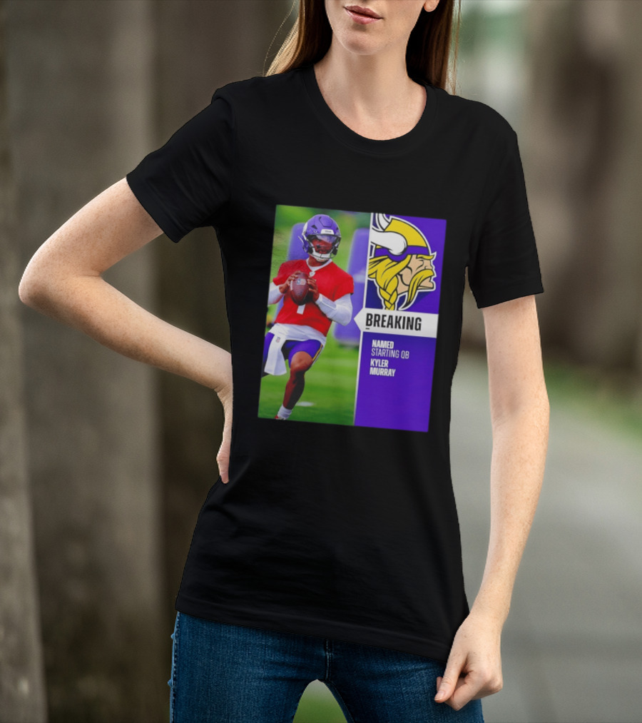Minnesota Vikings Breaking News Named Starting QB Kyler Murray T-Shirt