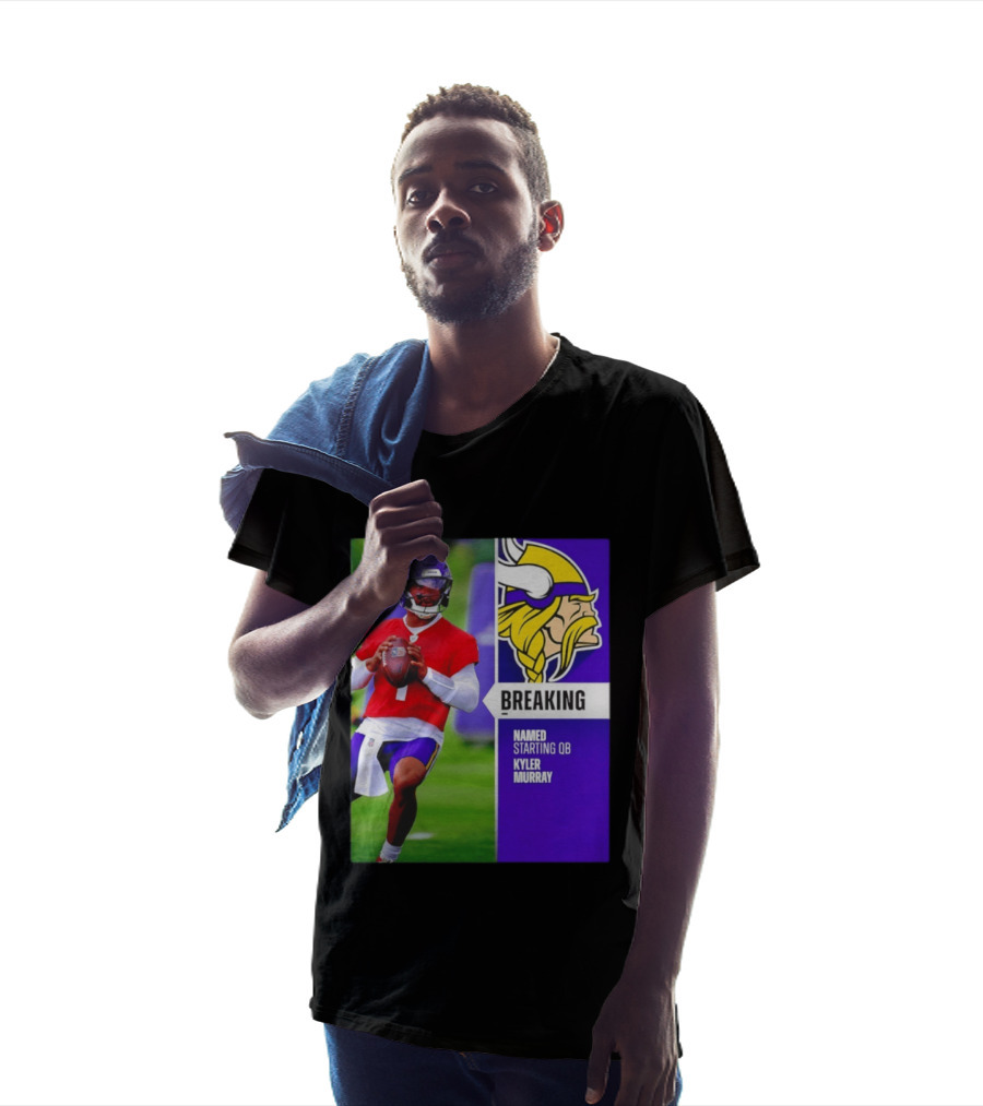 Minnesota Vikings Breaking News Named Starting QB Kyler Murray T-Shirt