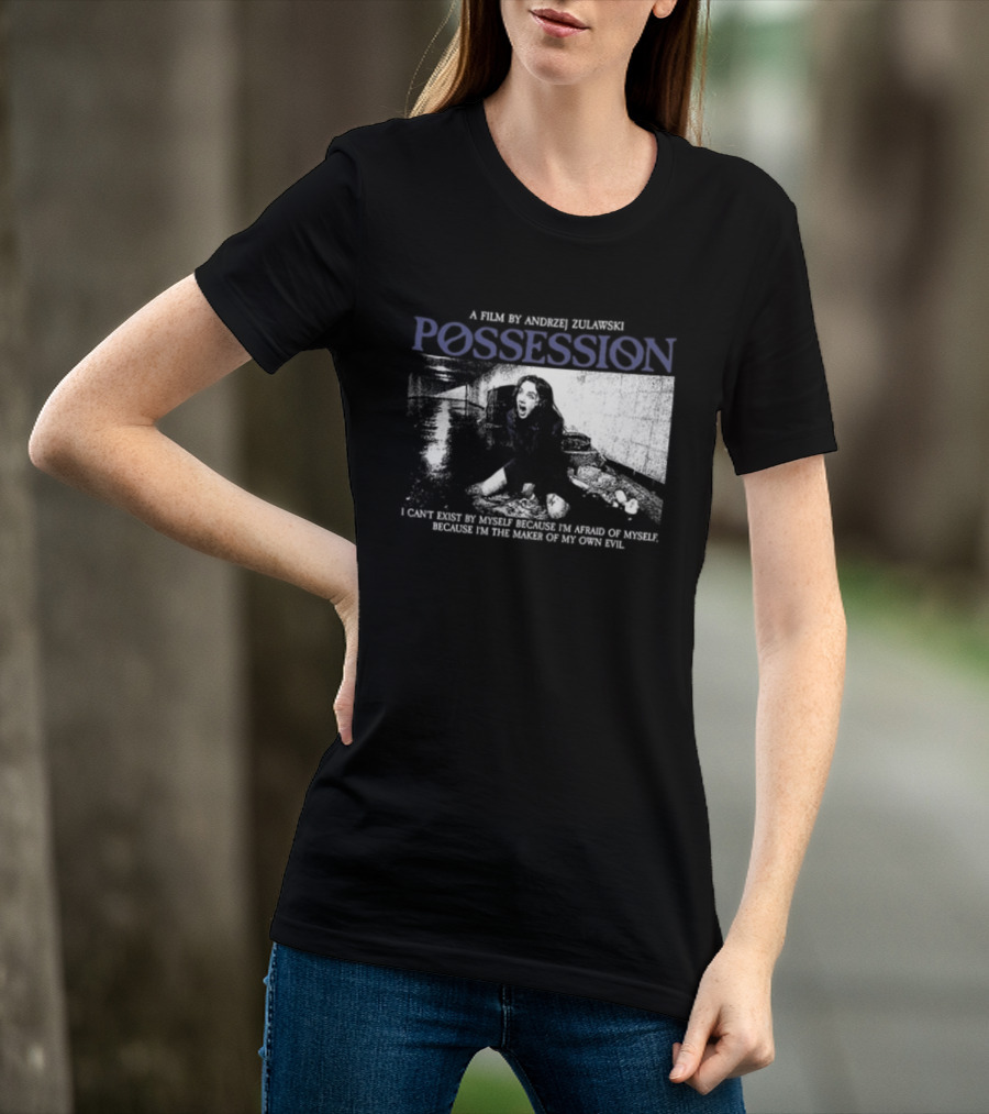 Possession A Film By Andrzej Zulawski I Can't Exist By Myself Because I'm Afraid Of Myself Two Sided T-Shirt