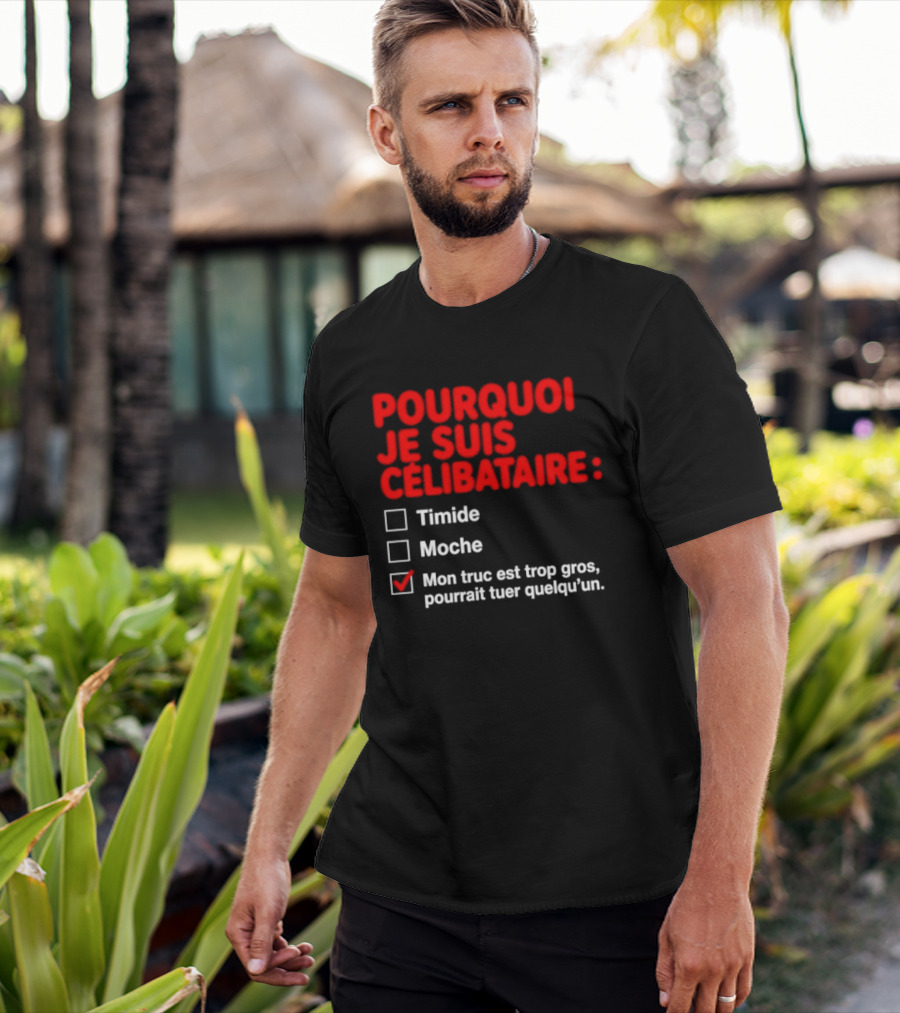 Pourquoi Je Suis Célibataire Mon Truc Est Trop Gros Pourrait Tuer Quelqu'un T-Shirt