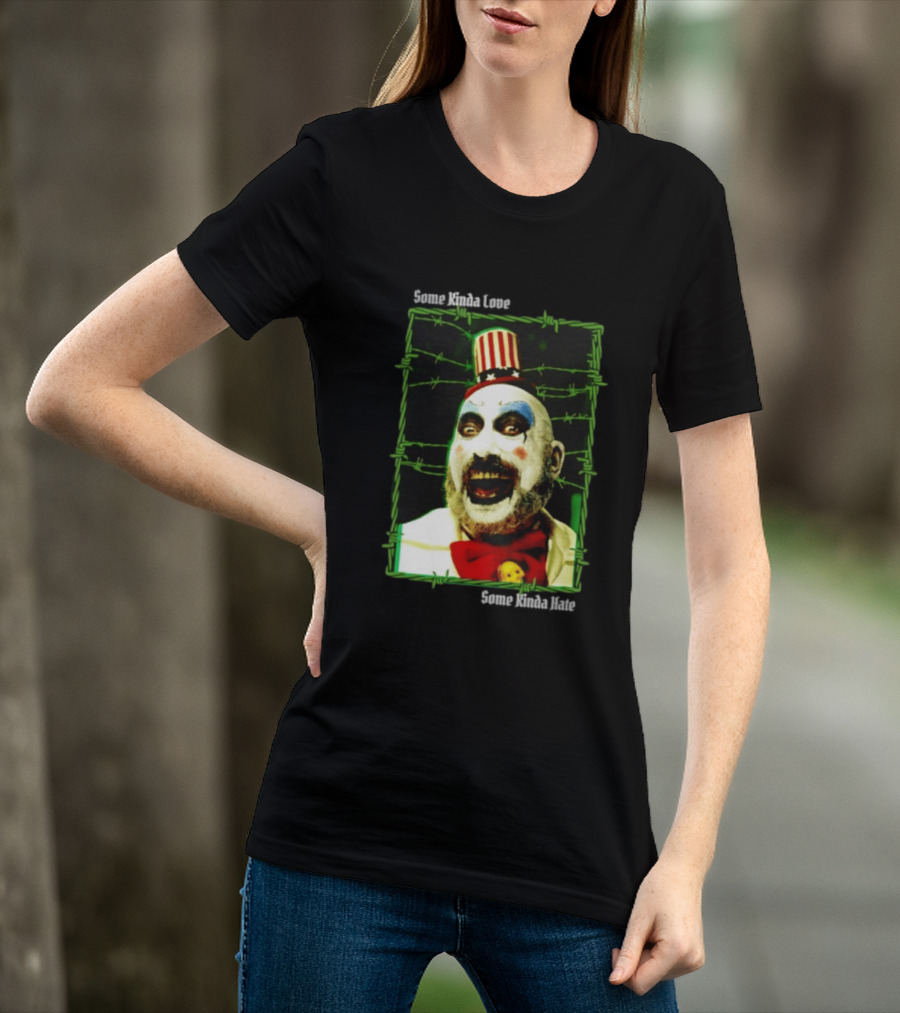 Some Kinda Love Some Kinda Hate Captain Spaulding Clown Barbed Wire Frame T-Shirt
