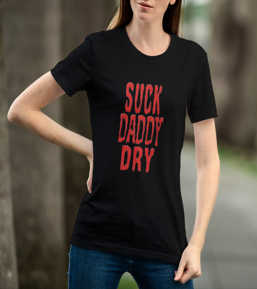 Suck Daddy Dry Text Bold Red T-Shirt
