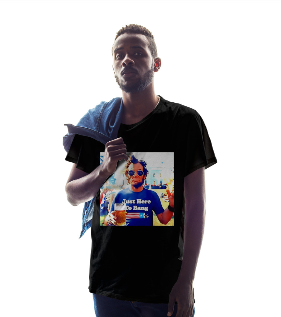 Just Here To Bang Abraham Lincoln 4th Of July Fireworks And Beer T-Shirt