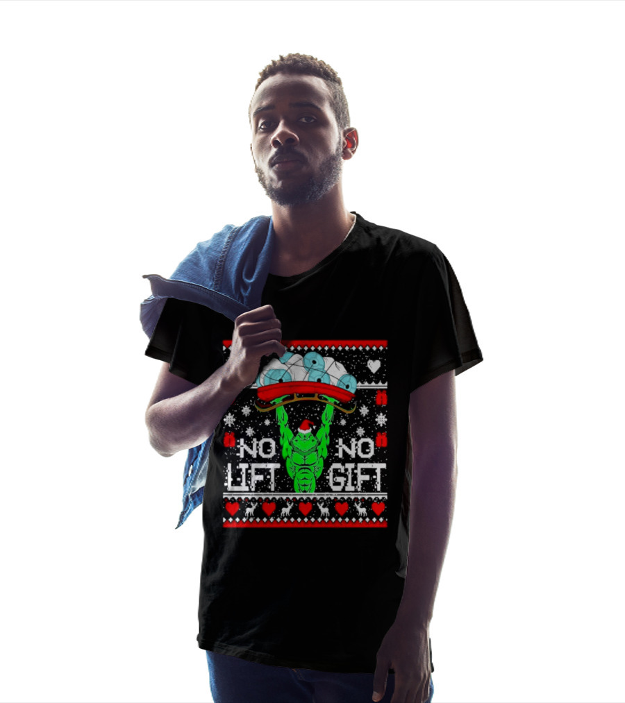 No Lift No Gift Grinch Weightlifting Christmas Ugly Sweater T-Shirt