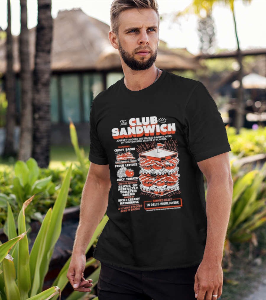 The Club Sandwich Adventure With Crispy And Fresh Ingredients Served Daily T-Shirt