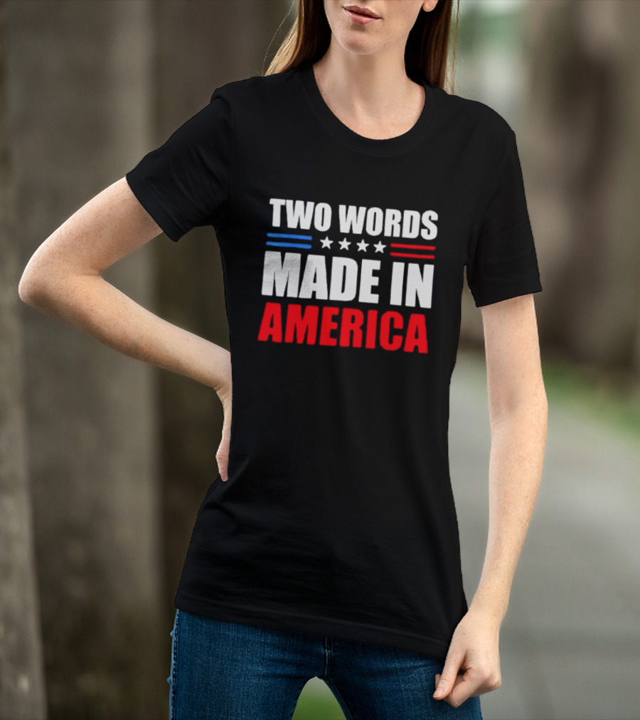 Two Words Made In America Patriotic USA Stars And Stripes T-Shirt