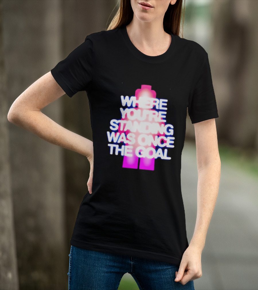 Where You're Standing Was Once The Goal Bright Neon Figure T-Shirt