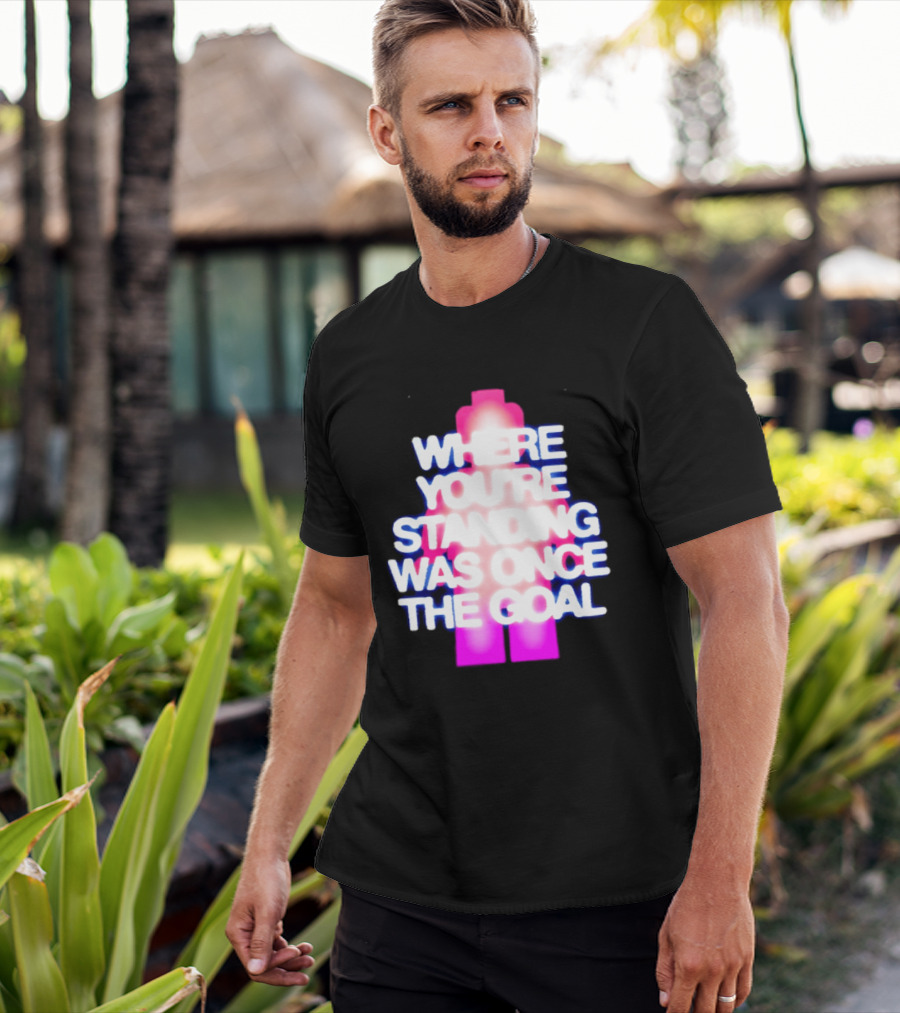 Where You're Standing Was Once The Goal Bright Neon Figure T-Shirt