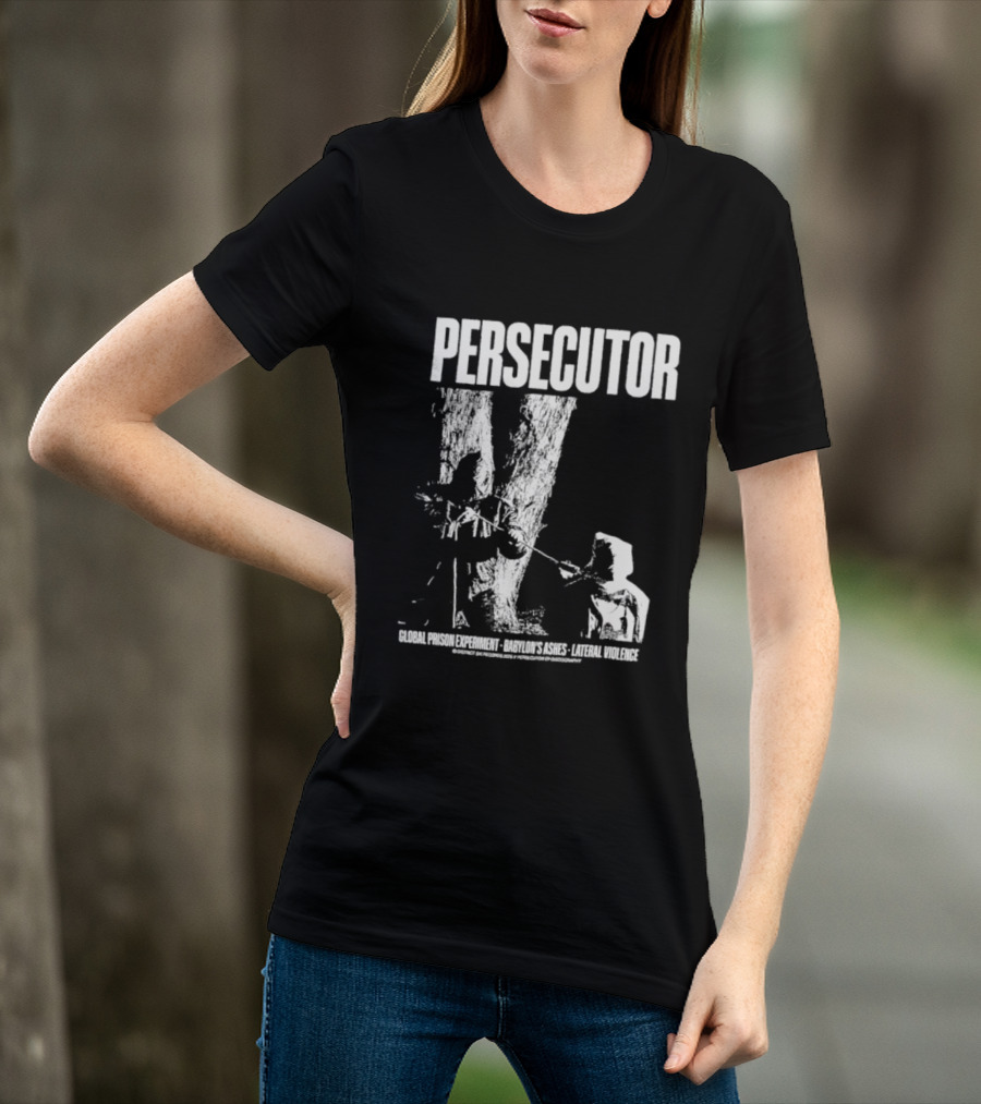 Persecutor Global Prison Experiment Babylon's Ashes Lateral Violence T-Shirt
