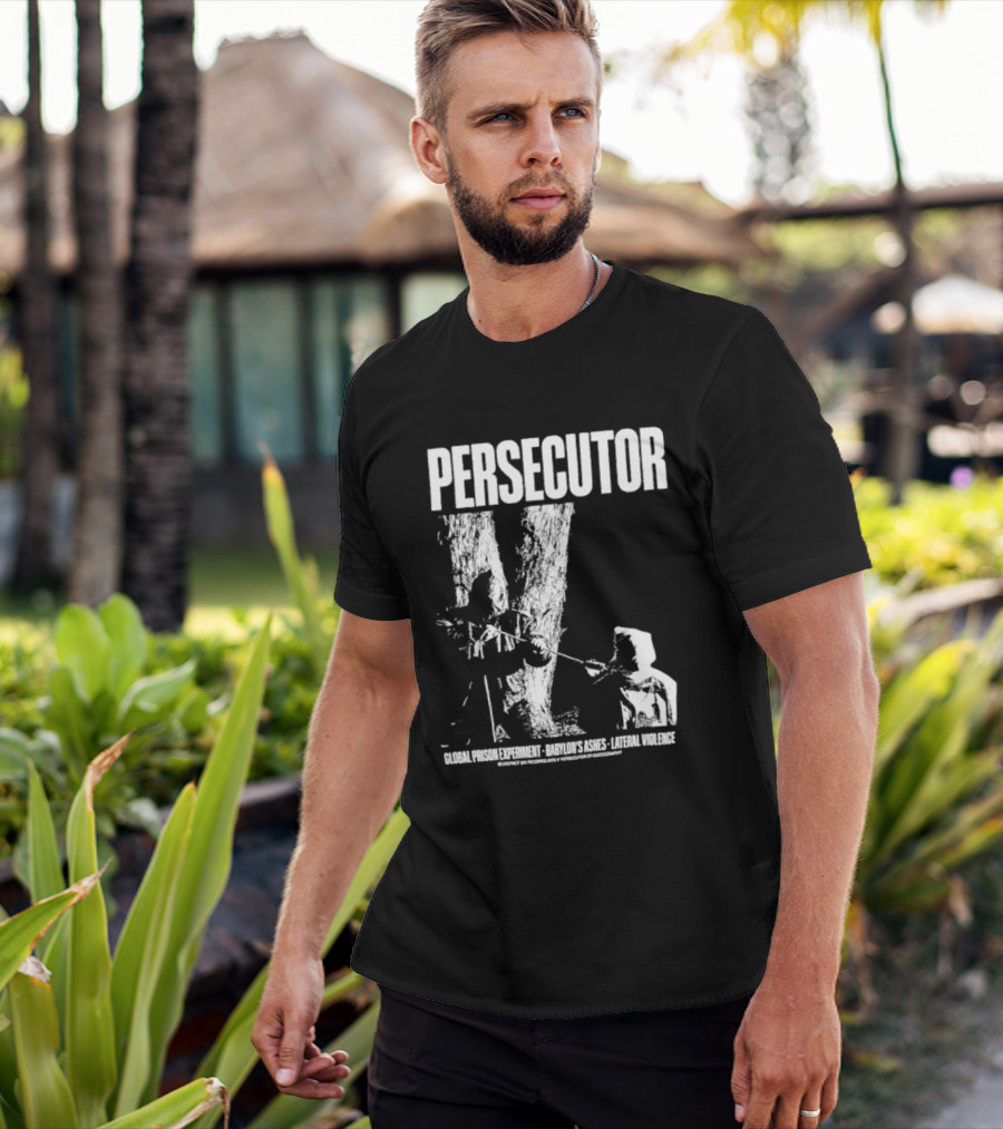 Persecutor Global Prison Experiment Babylon's Ashes Lateral Violence T-Shirt