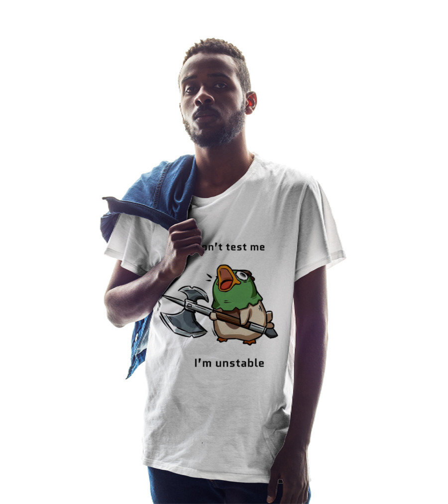 Don't Test Me I'm Unstable Duck Holding Axe T-Shirt
