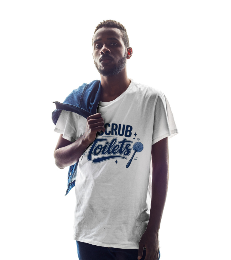 I Scrub Toilets Fun Cleaning Humor With Toilet Brush T-Shirt