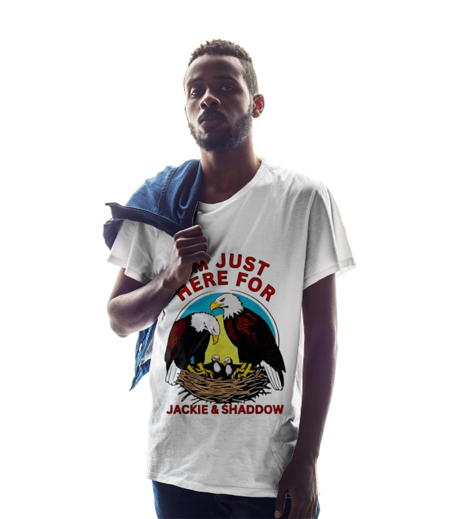 I'm Just Here For Jackie And Shadow Bald Eagle Family Nest T-Shirt