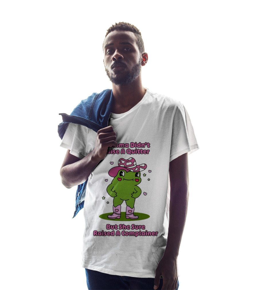 Momma Didn't Raise A Quitter But She Sure Raised A Complainer Cute Frog In Pink Boots And Hat T-Shirt