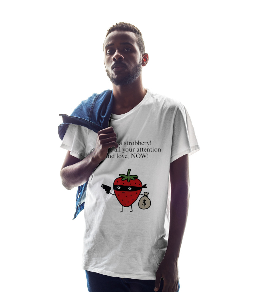 This Is A Strobbery Give Me All Your Attention And Love Now Strawberry Bandit With Money Bag And Mask T-Shirt