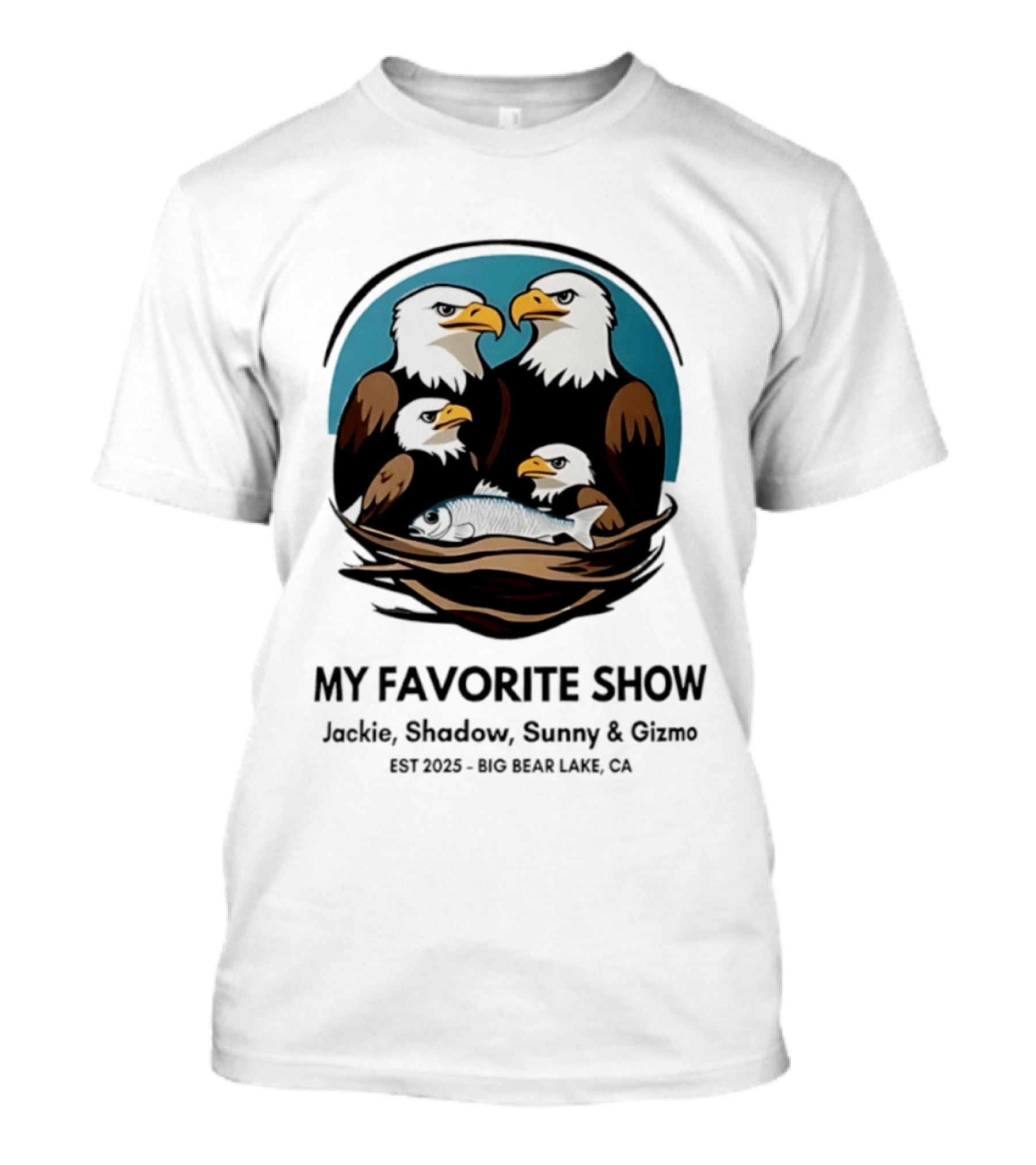 My Favorite Show Jackie Shadow Sunny Gizmo Bald Eagles Est 2025 Big Bear Lake CA T-Shirt