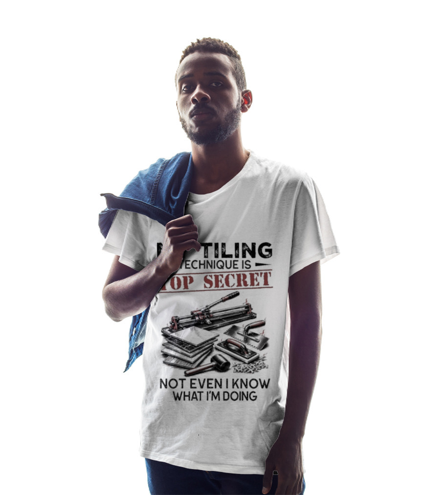My Tiling Technique Is Top Secret Not Even I Know What I'm Doing T-Shirt