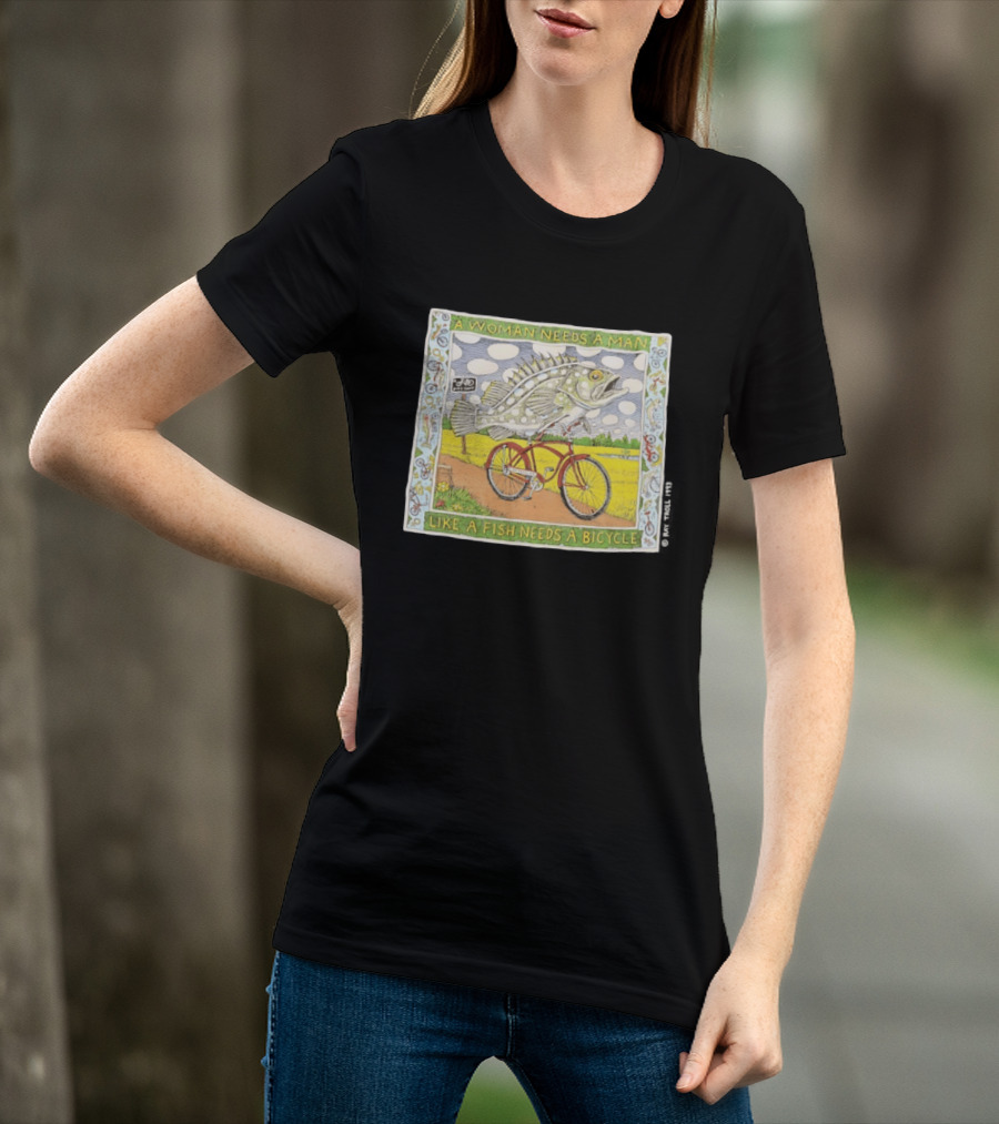 A Woman Needs A Man Like A Fish Needs A Bicycle Ray Troll 1993 T-Shirt