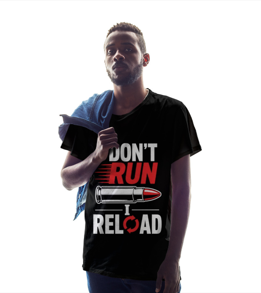 I Don't Run I Reload Bullet Gun Enthusiast Shooting Sports T-Shirt