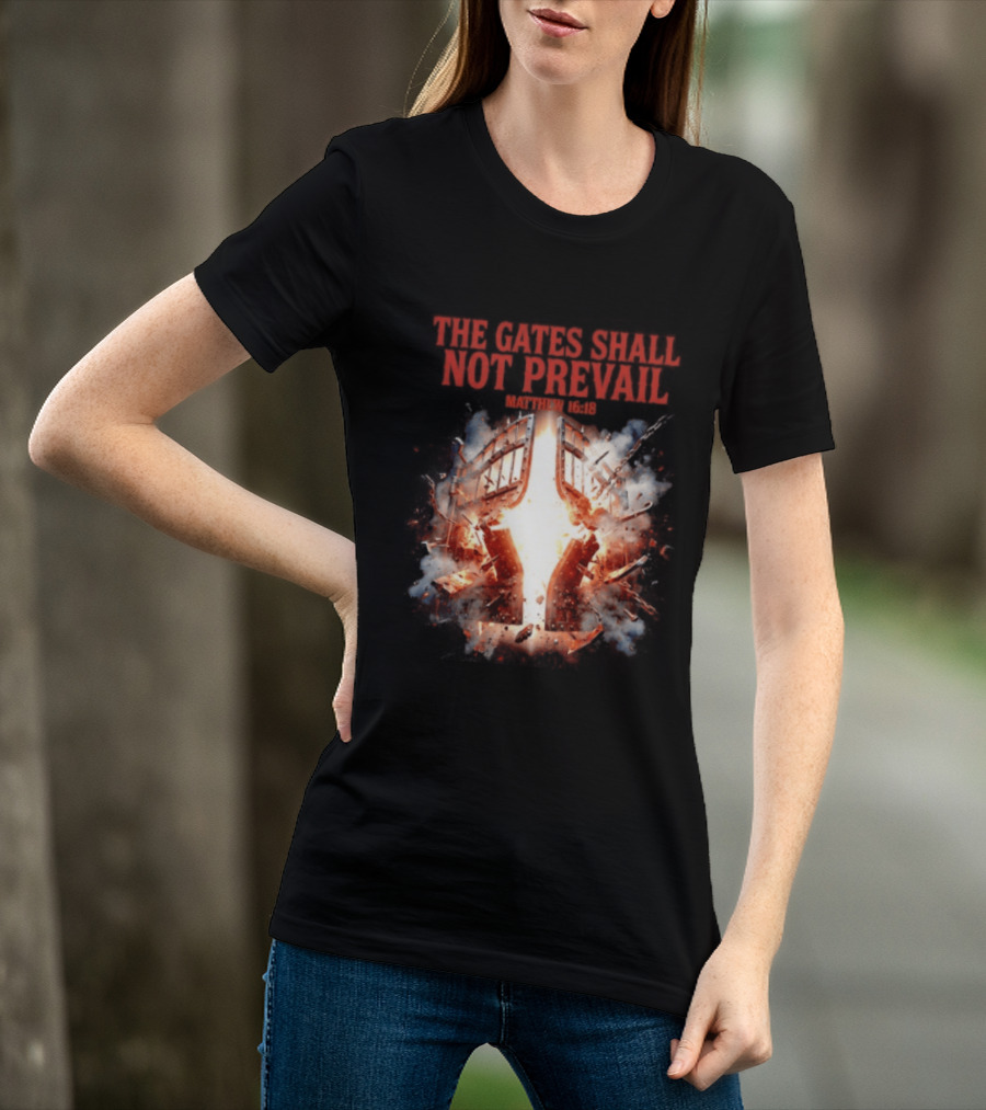 The Gates Shall Not Prevail Matthew 16 18 Explosive Fiery Scene T-Shirt
