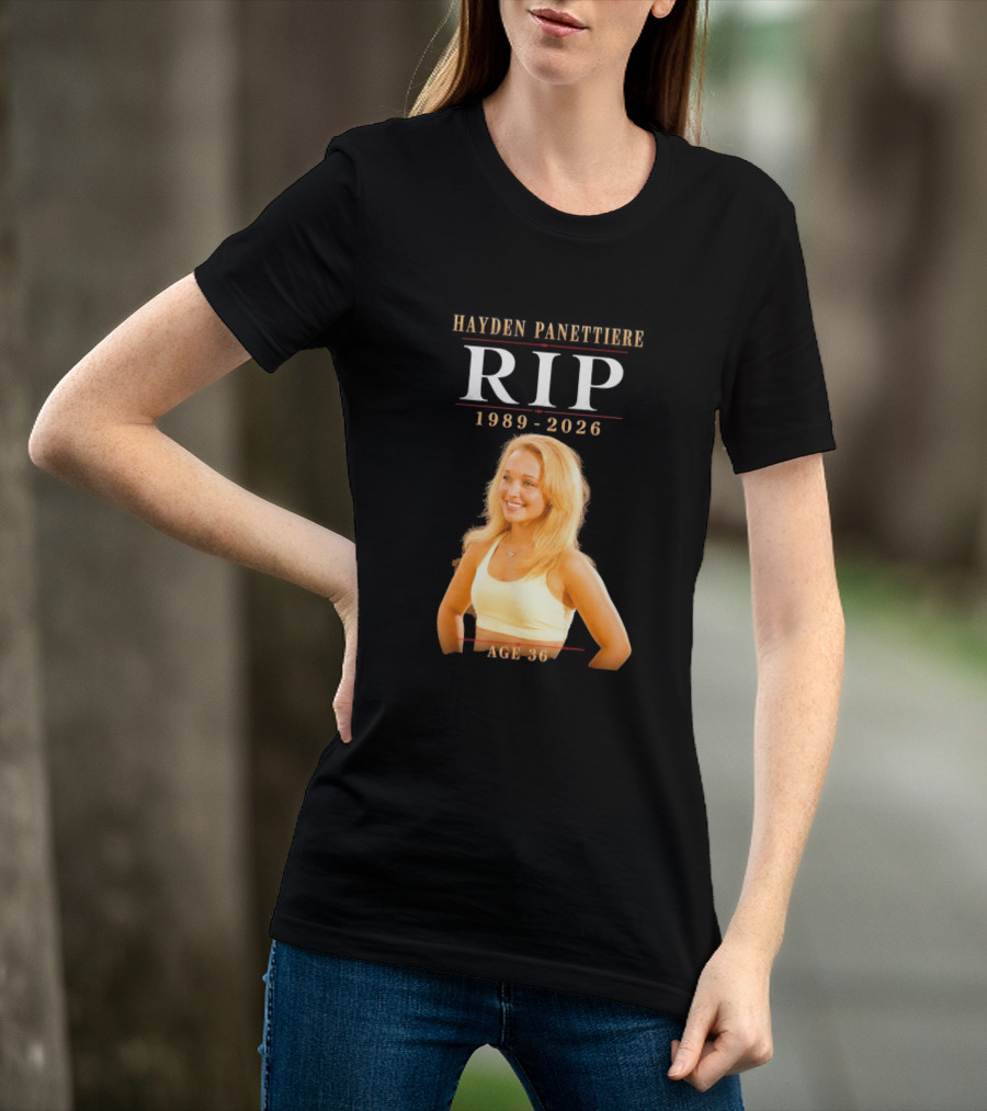 Hayden Panettiere RIP 1989 2026 Age 36 T-Shirt