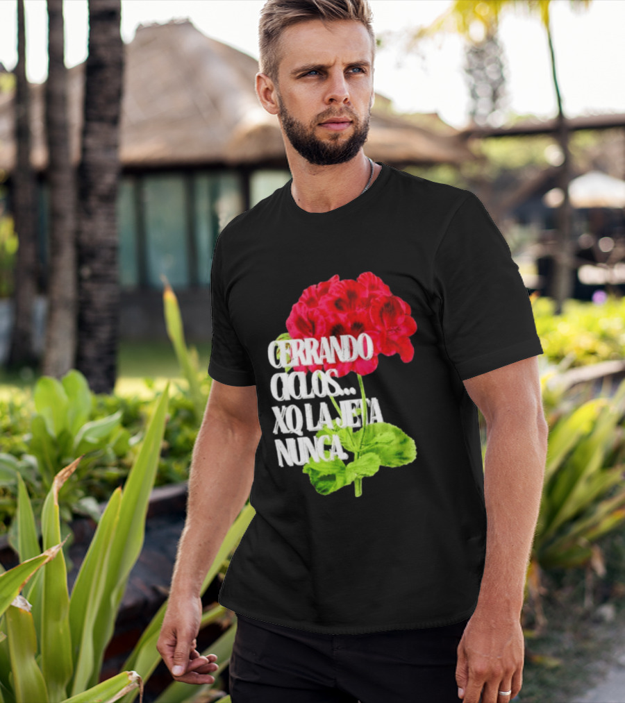 Cerrando Ciclos Xq La Jeta Nunca Red Flowers T-Shirt