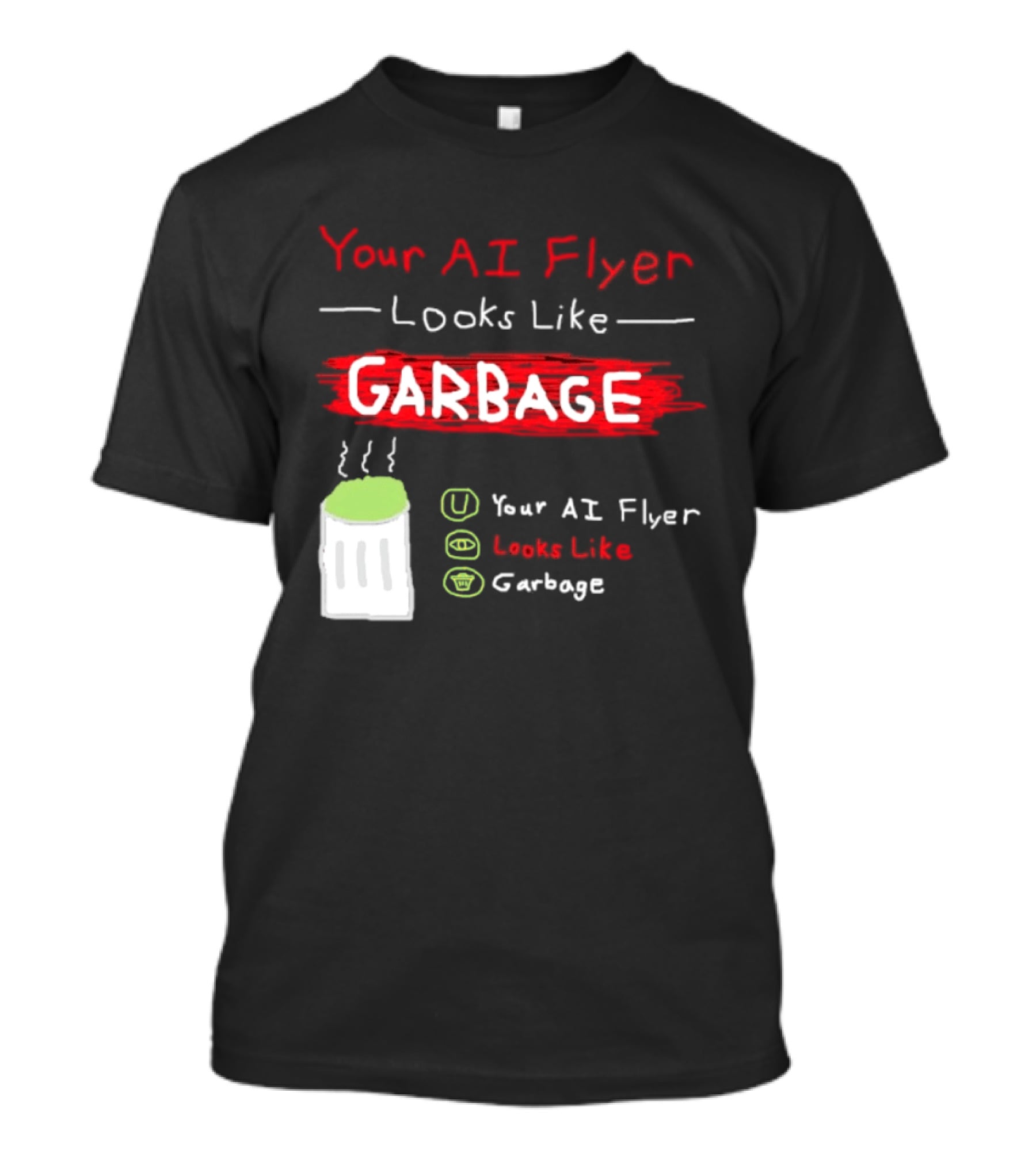 Your AI Flyer Looks Like Garbage Trash Can T-Shirt