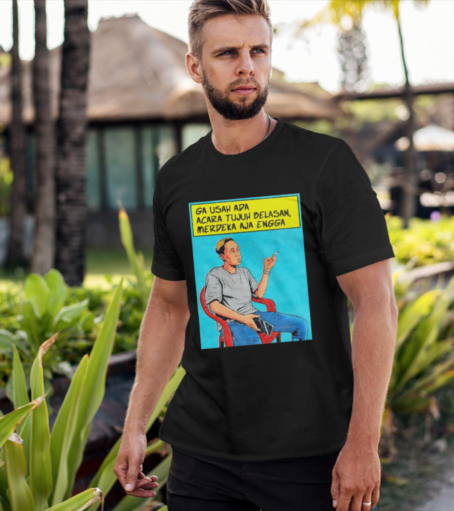Ga Usah Ada Acara Tujuh Belasan Merdeka Aja Engga Meme Pop Art Indonesia T-Shirt