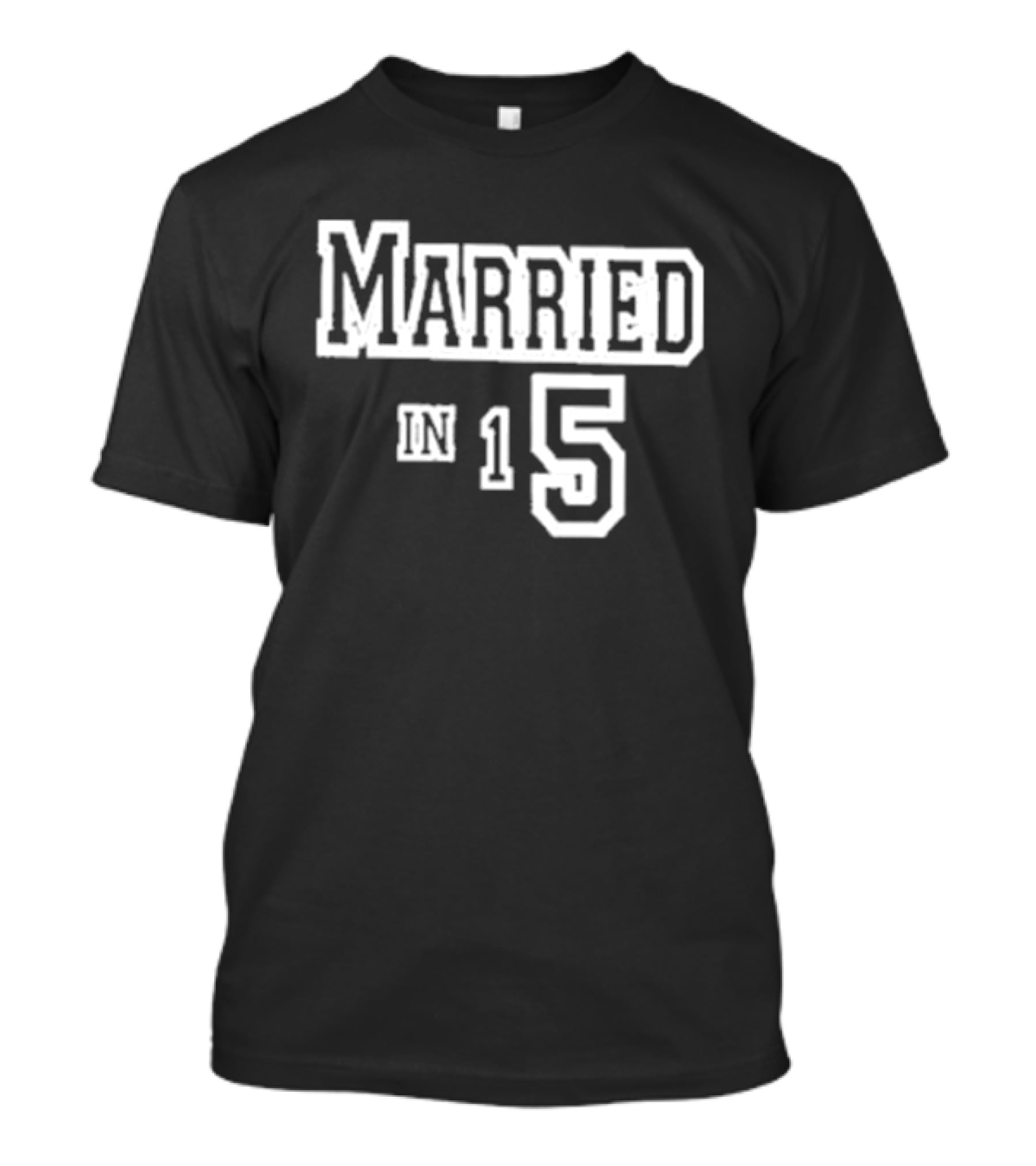 Married In 15 T-Shirt