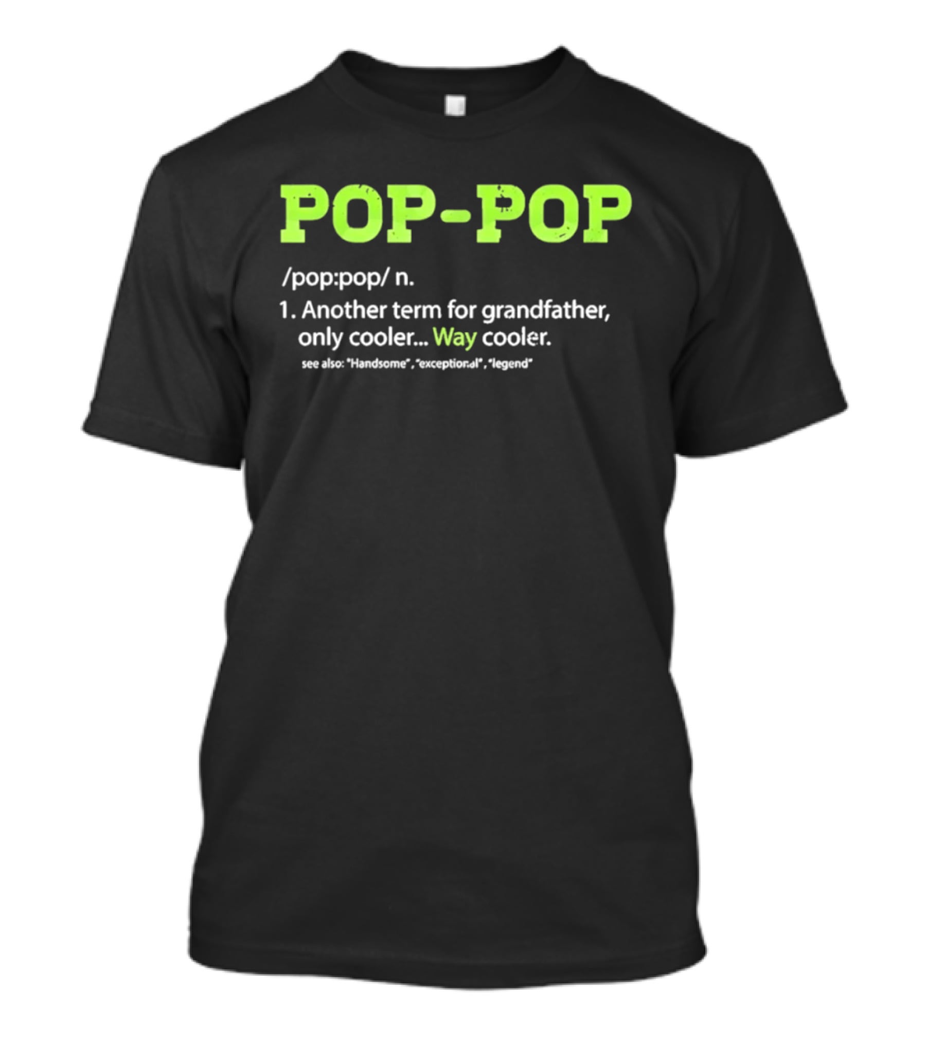 POP POP Another Term For Grandfather Handsome Exceptional Legend Way Cooler T-Shirt