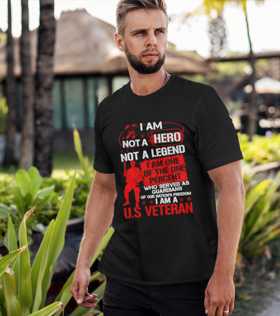 I Am Not A Hero Not A Legend U.S. Veteran Guardians Of Freedom T-Shirt
