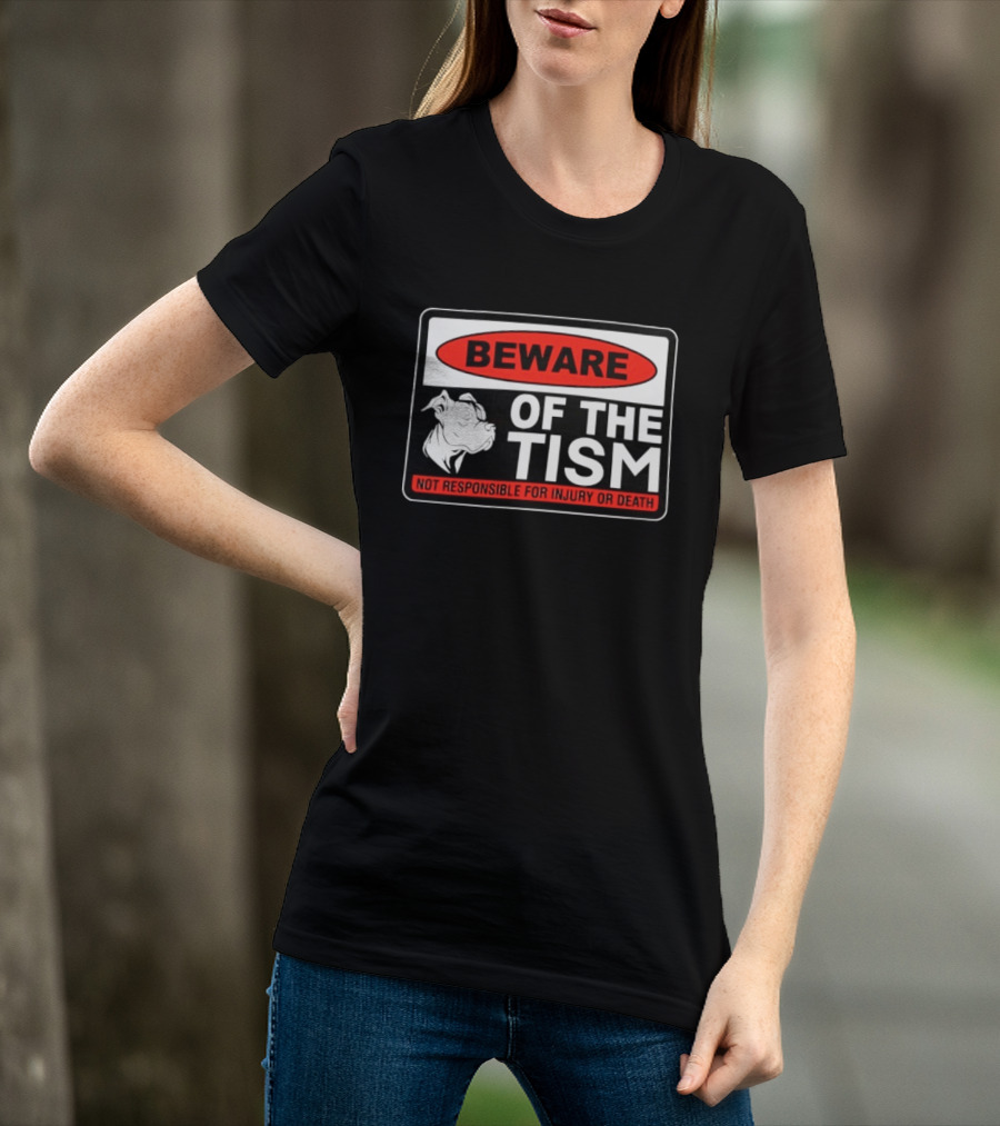Beware Of The Tism Not Responsible For Injury Or Death Dog Warning Sign T-Shirt